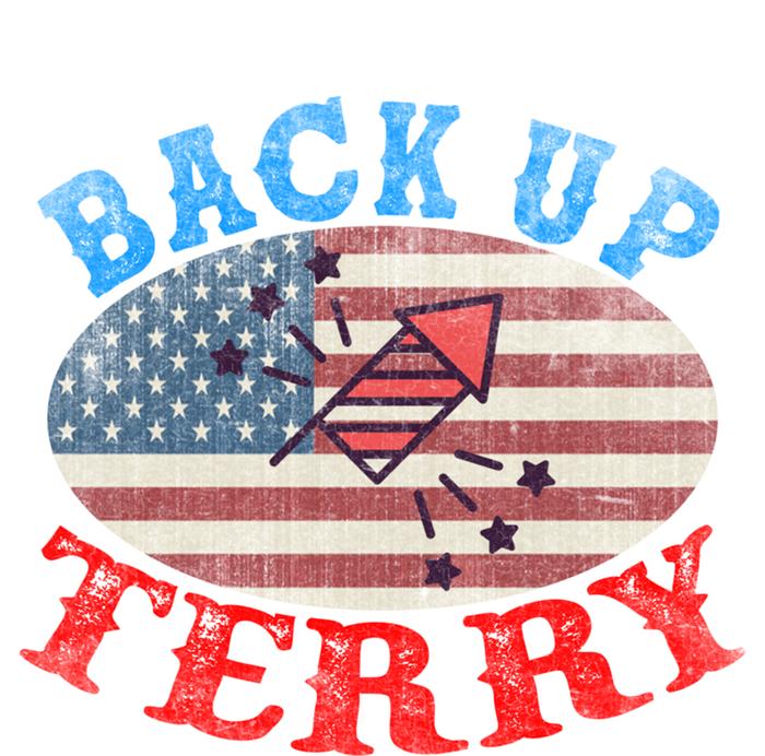 Back Up Terry Put It In Reverse 4th Of July Firework Flag Funny Gift T-Shirt