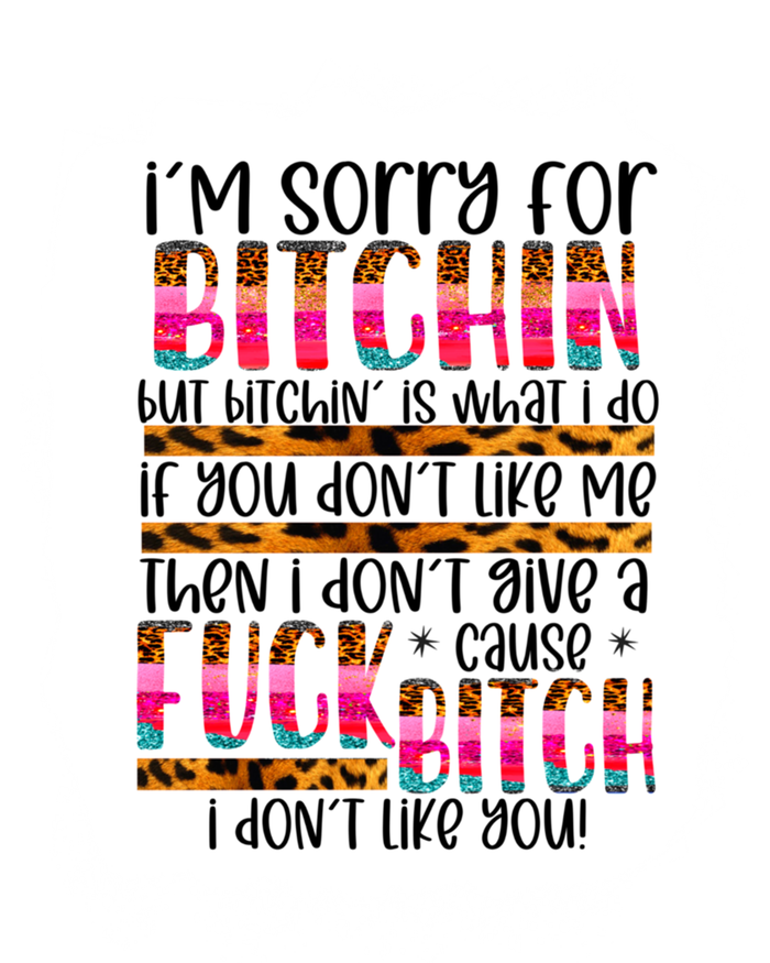 I’m Sorry For Bitchin But Bitching Is What I Do Funny Gift T-Shirt