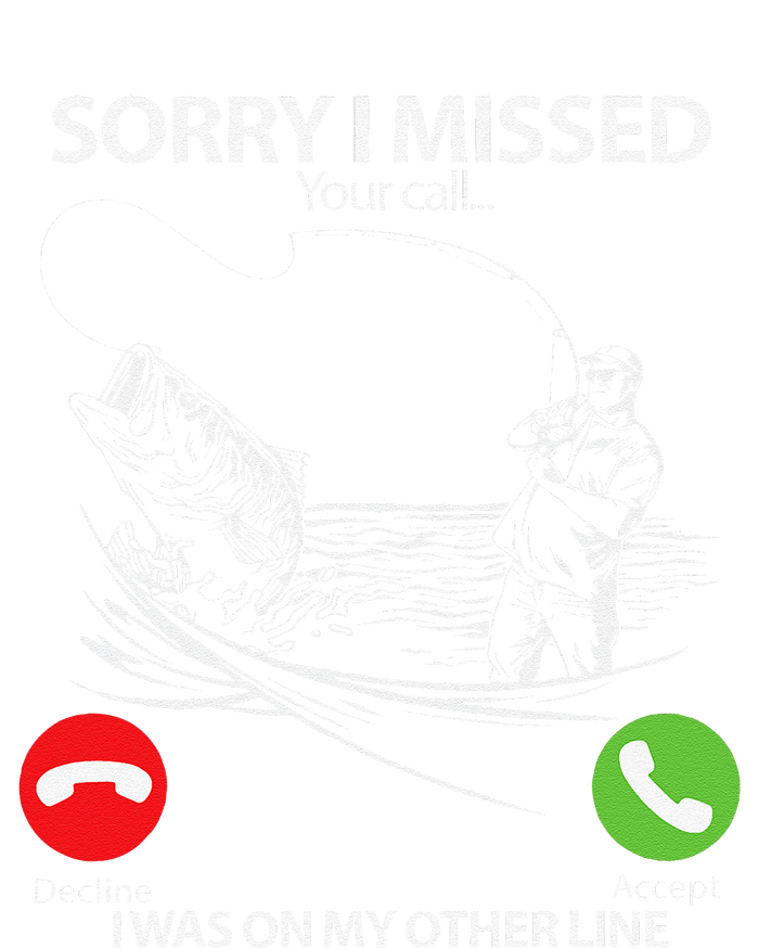 Sorry I Missed Your Call I Was On My Other Line Bass Fishing T-Shirt