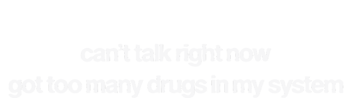 Cant Talk Right Now Got Too Many Drugs In My System Long Sleeve Shirt