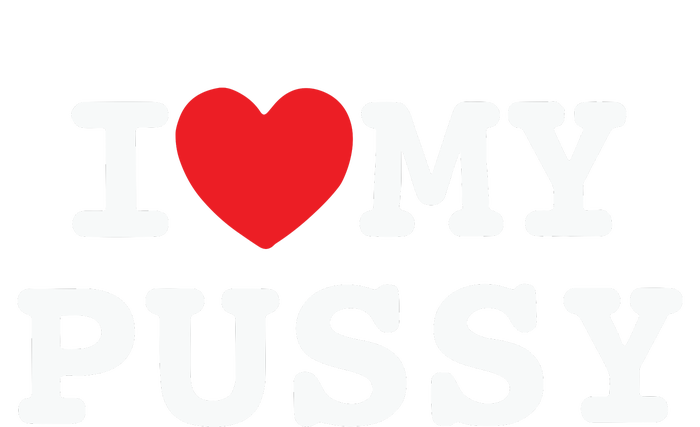 I Love My Pussy T-Shirt