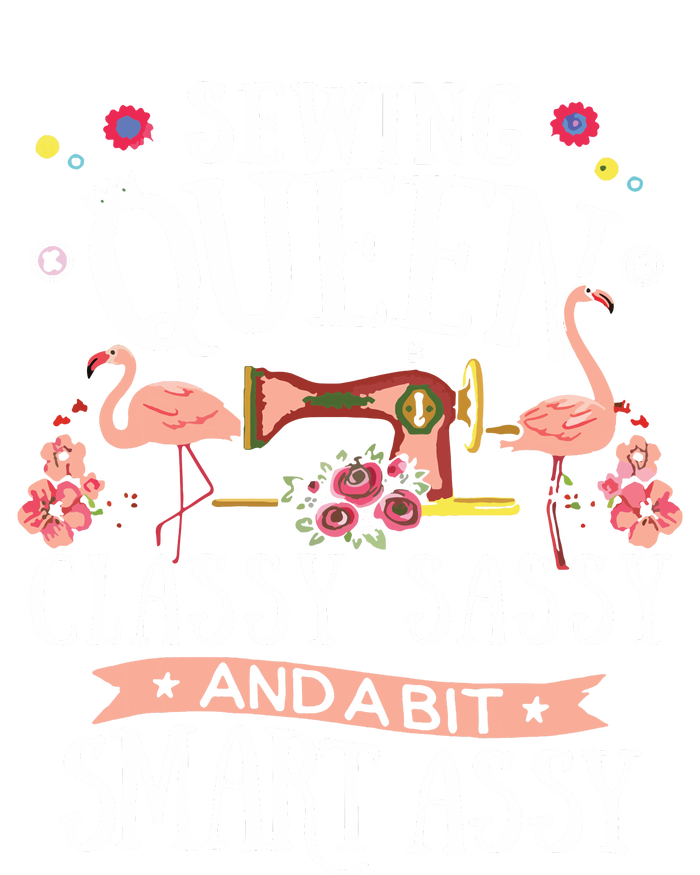 Sewing Queen Classy Sassy And A Bit Smart Assy Sewer Gift T-Shirt