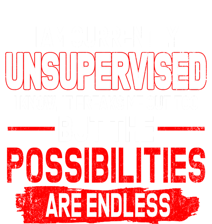 I Am Currently Unsupervised The Possibilities Are Endless Performance Fleece Hoodie