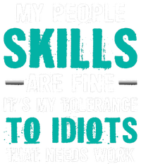 My People Skills Are Just Fine Its My Tolerance To Idiots That Needs Work T-Shirt