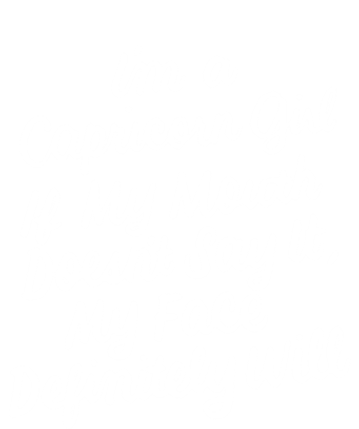 Im A Capricorn If My Mouth Doesnt Say It Birthday Gift T-Shirt