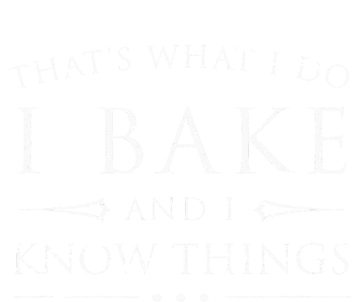 I Bake And I Know Things  Funny Baker Baking Gift Cooling Performance Crew T-Shirt