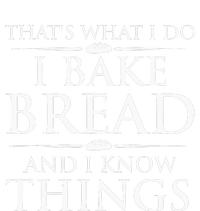 I Bake Bread And I Know Things Funny Bread Baker Bakery T-Shirt