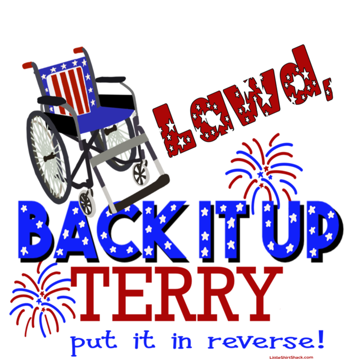 Lawd Back It Up Terry Put It In Reverse 4th July Birthday Gift T-Shirt