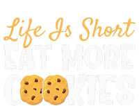 Life Is Short Eat More Cookies Baking Chocolate Cookie T-Shirt