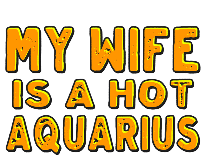 My Wife Is A Hot Aquarius Birthday Astrology Cool Gift Ladies Essential Tank