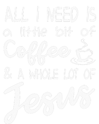 All I Need Is A Little Bit Of Coffee & A Whole Lot Of Jesus T-Shirt