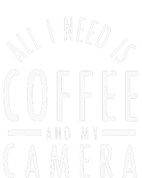 All I Need Is Coffee And My Camera Photography Gift T-Shirt