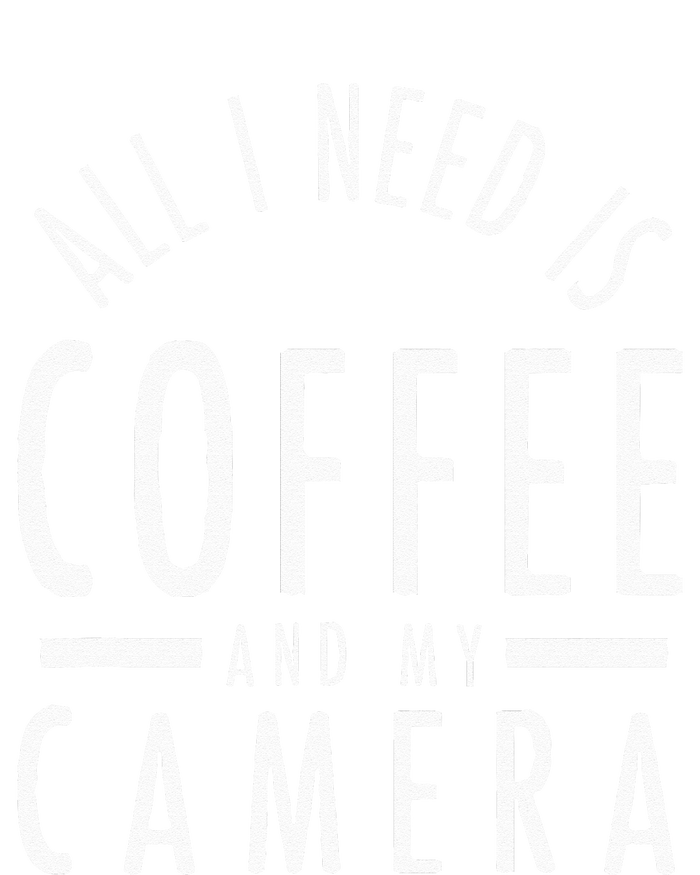 All I Need Is Coffee And My Camera Photography Gift T-Shirt