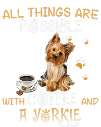 All Things Are Possible With Coffee And A Yorkie T-Shirt