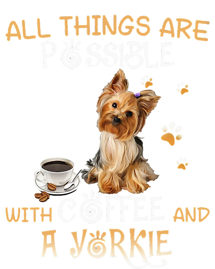 All Things Are Possible With Coffee And A Yorkie T-Shirt