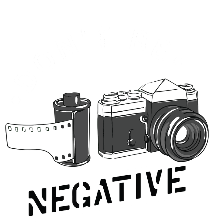 Dont Be Negative Film Roll Funny Photographer Camera Womens Funnel Neck Pullover Hood