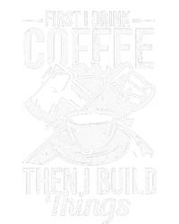 First I Drink Coffee Then I Build Things – Woodworking Full Zip Hoodie