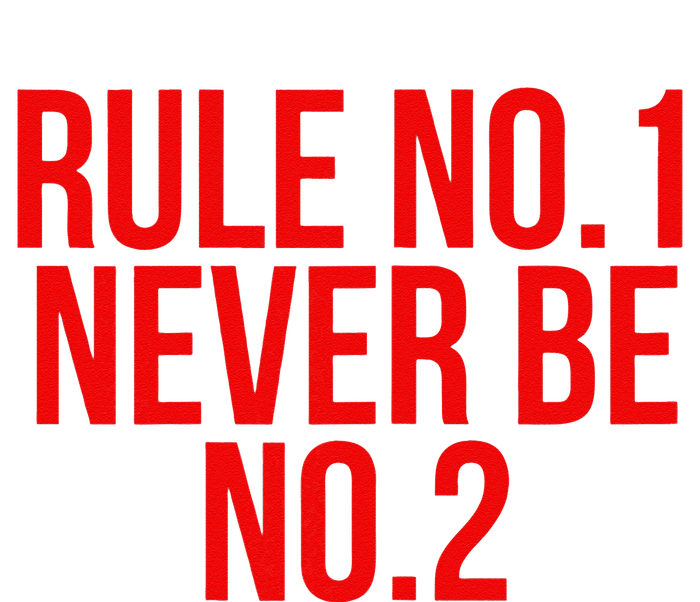 Rule Number 1 Never Be Number 2 Cool Relationship Quote T-Shirt