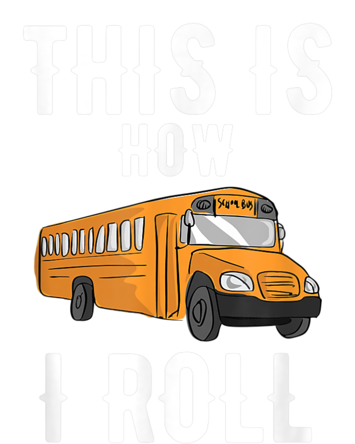 School Bus Driver This How I Roll Gift T-Shirt