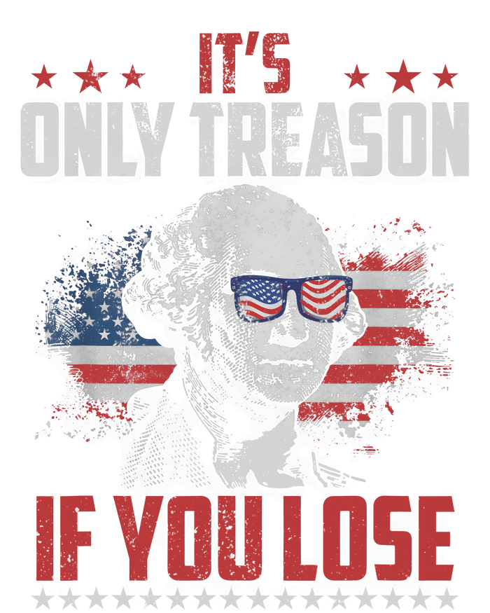 Its Only Treason If You Lose George Washington American Flag T-Shirt