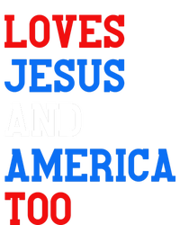 Loves Jesus And America Too 4th Of July T-Shirt