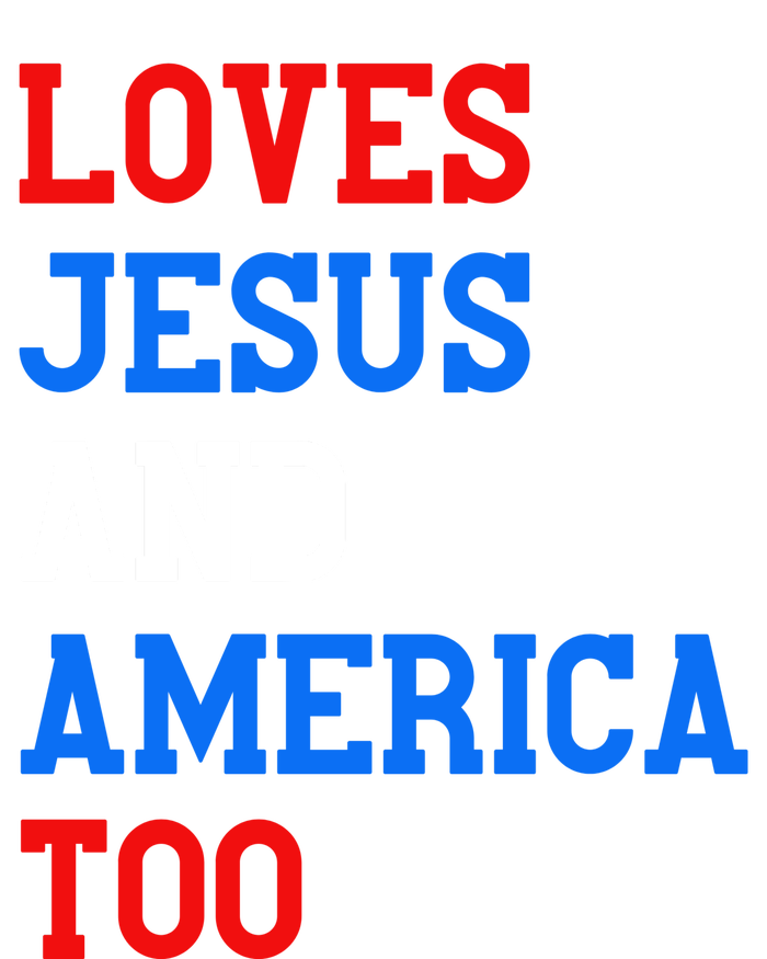 Loves Jesus And America Too 4th Of July T-Shirt