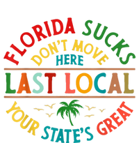 Florida Suckss Dont Move Here Last Local Funny Tall Long Sleeve T-Shirt