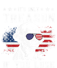 George Washington Its Only Treason If You Lose 4th Of July Gift T-Shirt