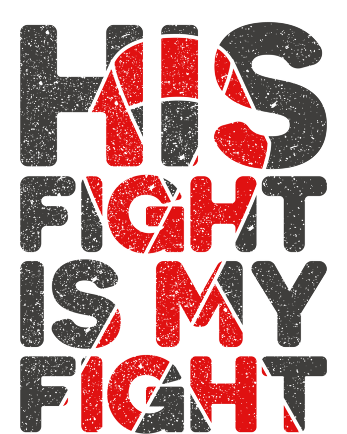 His Fight Is My Fight Congenital Heart Defect Supporgift Great Gift T-Shirt