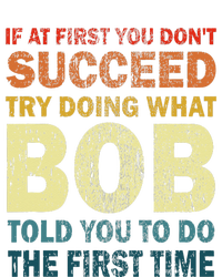 If At First You Don't Succeed Try Doing What Bob Funny Joke Cooling Performance Crew T-Shirt