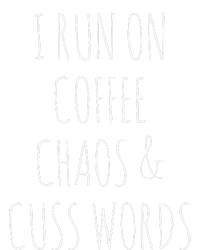 I Run On Coffee Chaos & Cuss Words T-Shirt