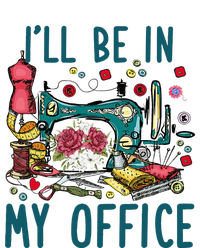 Ill Be In My Office Sewing Room Sewing Quilting Lovers Cooling Performance Long Sleeve Crew