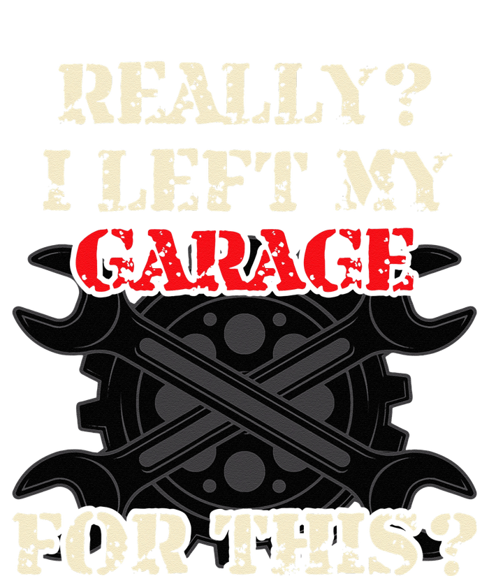 Really I Left My Garage For This Funny Car Mechanic Garage Tall T-Shirt