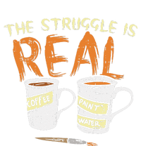 Struggle Real Coffee Paint Water Funny Artist Painter Gift T-Shirt