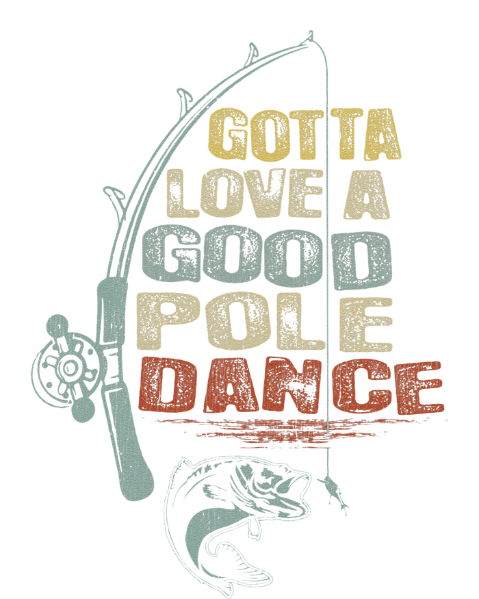 Vintage Funny Gotta Love A Good Pole Dance Fishing Tall Long Sleeve T-Shirt