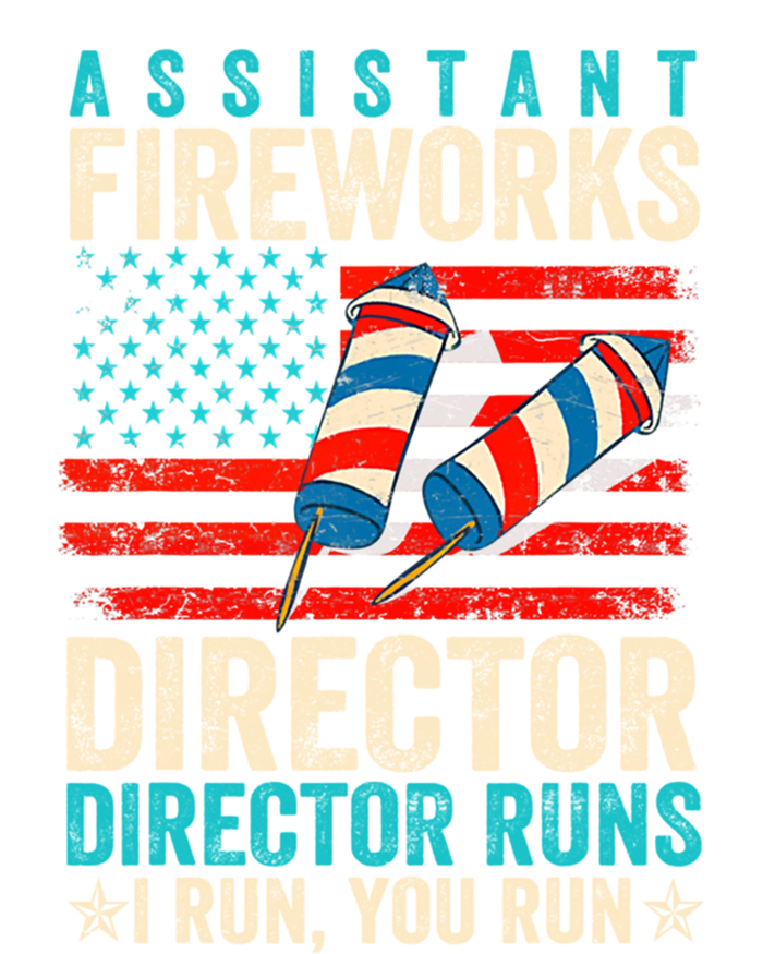 Assistant Fireworks Director If I Run You Run 4th Of July Great Gift T-Shirt