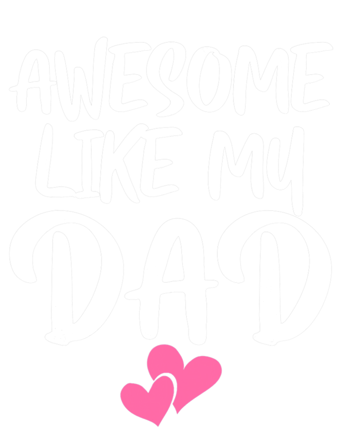 Awesome Like My Dad Funny Gift Funny Fathers Day Gift T-Shirt