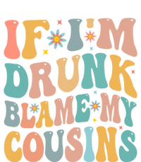 If Im Drunk Blame My Cousins Funny Group Ing Retro Gift Ladies Long Sleeve Shirt