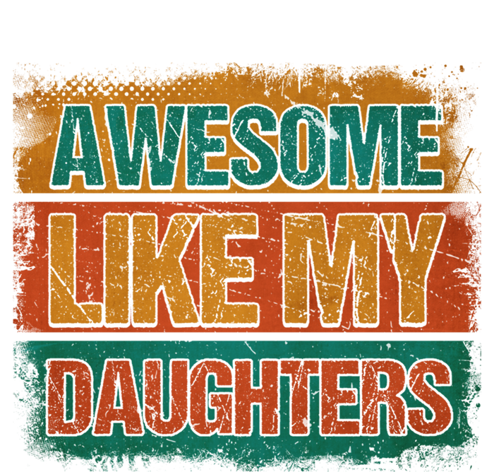 Awesome Like My Daughters Funny Gift Funny Fathers Day Dad Funny Gift Pom Pom 12in Knit Beanie