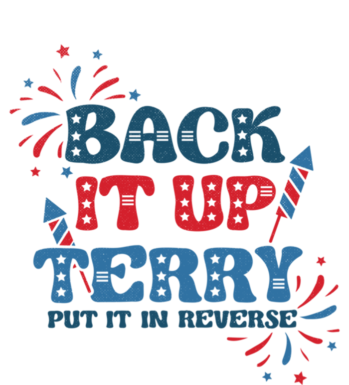 Back It Up Terry Put It In Reverse Funny July 4th America Gift Tall Hoodie