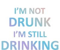 Im Not Drunk I Am Still Ing Funny Pub Crawl Beer Gift Full Zip Hoodie