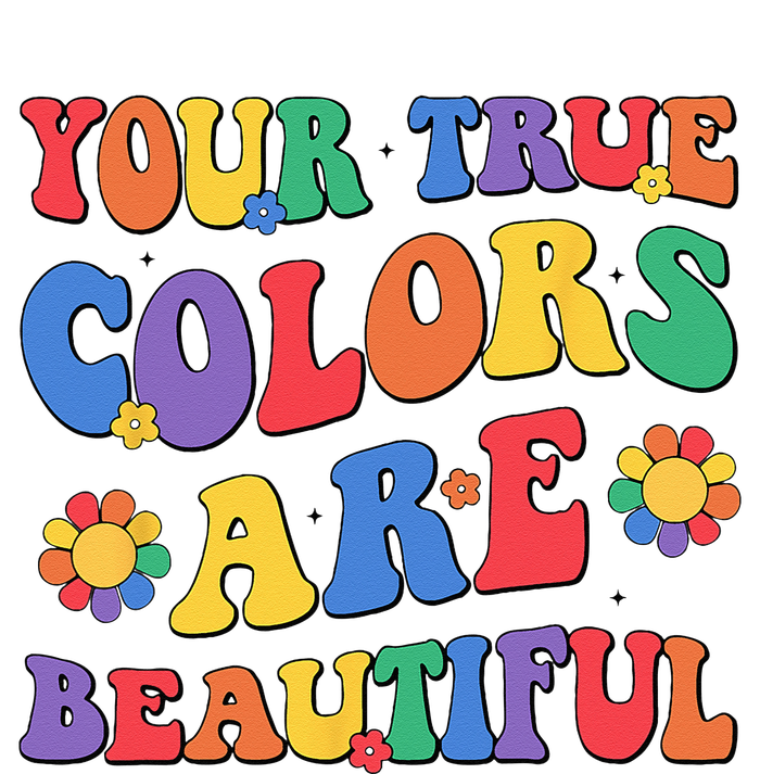 Your True Colors Are Beautiful LGBT Rainbow Pride Flag Women's T-Shirt