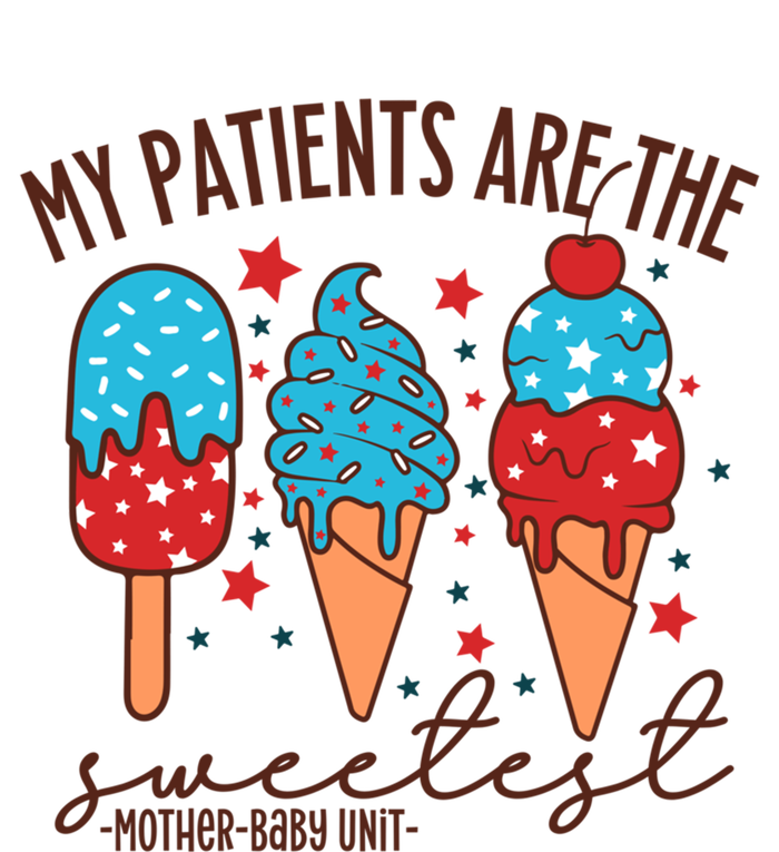 My Patients Are The Sweetest Mother Unit 4th Of July Gift Women's T-Shirt