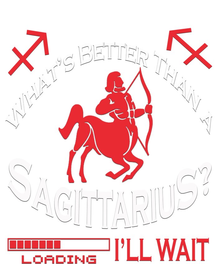 Whats Better Than A Sagittarius November December Zodiac Meaningful Gift T-Shirt