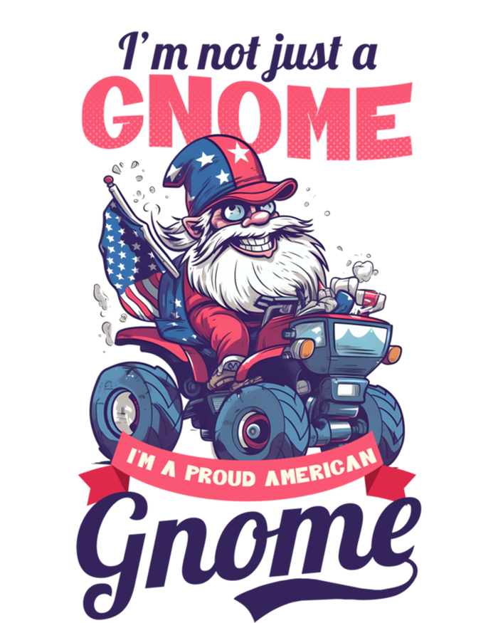 Not Gnome Proud American Design 4th July American Gnome Great Gift T-Shirt