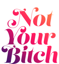 Not Your Bitch Funny S Rights Gift T-Shirt