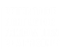 Better To Die Fighting For Freedom Quote Freedom Saying Gift Tie-Dye Long Sleeve Shirt