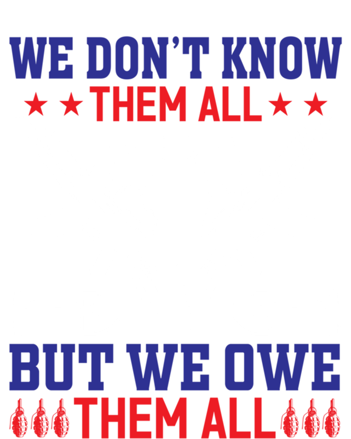 Veterans We Don´t Know Them All But We Owe Them All Cool Gift T-Shirt