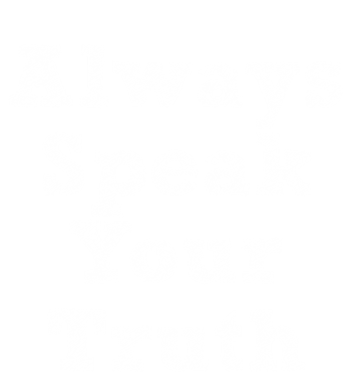 Always Speak Your Truth Powerful Statet Distressed Gift T-Shirt