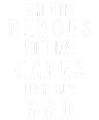 Some Super Heros Dont Have Capes They Are Called Dad T-Shirt